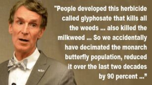 Bill Nye on Glyphosate: ‘We Accidentally Decimated the Monarch Butterfly Population’