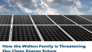 Walmart’s Walton Family Threatens America’s Renewable Energy Future