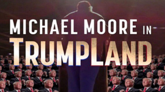 Want to Watch Michael Moore’s Trumpland? Now’s Your Chance