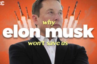 Why Elon Musk Won’t Save Us