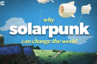 Why Solarpunk Gives Me Hope for the Future